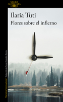 Flores Sobre El Infierno / Flowers Over the Inferno