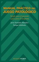 Manual practico del juego patologico/ Practical Manual of Pathological Gambling: Ayuda para el paciente y guia para el terapeuta/ Help for the Patient and a Guide for the Therapist