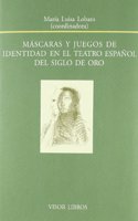 Maascaras y Juegos de Identidad En El Teatro Espaanol del Siglo de Oro