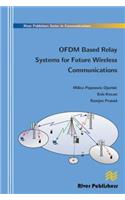 Ofdm Based Relay Systems for Future Wireless Communications
