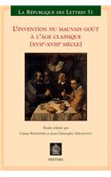 L'Invention Du Mauvais Gout a l''Ge Classique (Xviie-Xviiie Siecle)