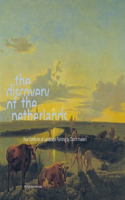 The Discovery of the Netherlands: Four Centuries of Landscape Painting by Dutch Masters