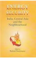 Energy Security :India,Central Asia and the Neighbourhood