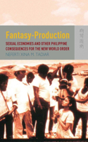 Fantasy Production - Sexual Economies and Other Philippine Consequences for the New World Order