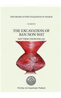 The Origins of the Civilization of Angkor: Volume V: The Excavation of Ban Non Wat: The Bronze Age