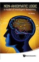 Non-Axiomatic Logic: A Model of Intelligent Reasoning