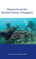 Shipwrecks and the Maritime History of Singapore