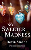 No Sweeter Madness: (3 Sage Ridge)