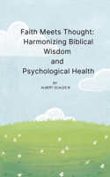 Faith Meets Thought: Harmonizing Biblical Wisdom and Psychological Health