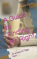 A Guide to Finding Mr. Right