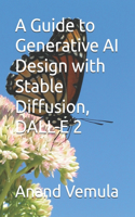Guide to Generative AI Design with Stable Diffusion, DALL-E 2