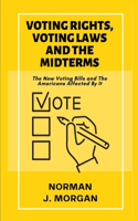 Voting Rights, Voting Laws and The Midterms: The New Voting Bills and The Americans Affected By It