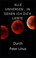 Alle Universen, In Denen Ich Dich Liebte