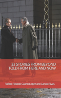 33 Stories from Beyond Told from Here and Now