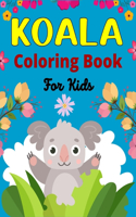 KOALA Coloring Book For Kids: Koala Bear Coloring Book for Children with Cute 40 Pages to Color (Awesome gifts for Kids)