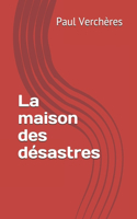 La maison des désastres