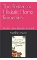 The Power of Holistic Home Remedies
