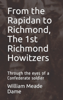 From The Rapidan To Richmond, The 1st. Richmond Howitzers