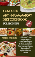 Complete Anti-Inflammatory Diet Cookbook for Beginners: 30 Minutes Or Less One-Pot Vegan +4 Week Tasty Recipes To Boost And Restore Your Immune System, Keeping You Fit Against Infectious Diseases