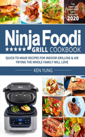 Ninja Foodi Grill Cookbook 2020: Quick-to-Make Recipes for Indoor Grilling & Air Frying