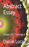 Abstract Essay: Volume 115 Cosmological(115 Abstract Painting)