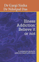 Illness Addiction-Believe it or not