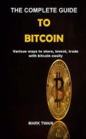 The complete Guide To Bitcoin: various ways to store, invest, trade with bitcoin easily