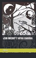 ¿SIN MIEDO? Y otros cuentos