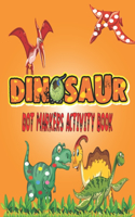 Dinosaurs Dot Markers Activity Book: Guided BIG DOTS - Do a dot page a day - Gift For Kids Ages 1-3, 2-4, 3-5, Baby, Preschool, Art Paint Daubers ... entertaining Book/zoo animals color