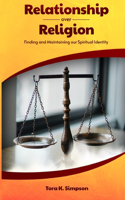 Relationship Over Religion: Finding and Maintaining Our Spiritual Identity