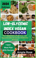 Low-Glycemic Index Vegan Cookbook: Plant-Based Eating Made Easy: Low-Glycemic Index Recipes for Health and Wellness