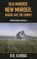 Old Murder, New Murder, Where Are The Cows?