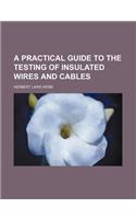 A Practical Guide to the Testing of Insulated Wires and Cables: (English)