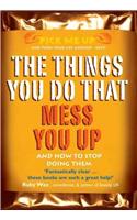 The Things You Do That Mess You Up