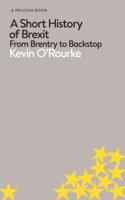 A Short History of Brexit: From Brentry to Backstop(Pelican Books)