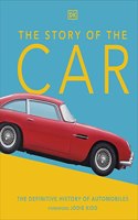 The Story of the Car: The Definitive History of Automobiles(DK Definitive Visual Histories)