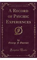 A Record of Psychic Experiences (Classic Reprint)