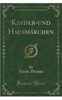 Kinder-Und Hausmï¿½rchen (Classic Reprint)