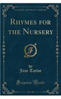 Rhymes for the Nursery (Classic Reprint)