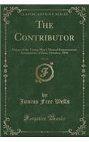 The Contributor, Vol. 15: Organ of the Young Men's Mutual Improvement Associations of Zion; October, 1896 (Classic Reprint)
