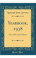 Yearbook, 1938: Park and Recreation Progress (Classic Reprint)