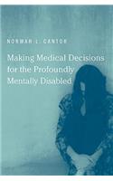 Making Medical Decisions for the Profoundly Mentally Disabled