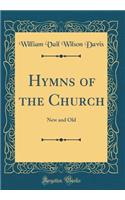 Hymns of the Church: New and Old (Classic Reprint)
