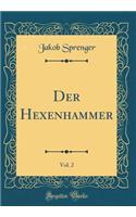 Der Hexenhammer, Vol. 2 (Classic Reprint)