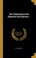 Der Utilitarismus Bei Sidgwick Und Spencer ...
