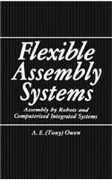 Flexible Assembly Systems: Assembly by Robots and Computerized Integrated Systems