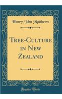 Tree-Culture in New Zealand (Classic Reprint)