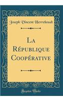 La République Coopérative (Classic Reprint)