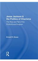 Jesse Jackson and the Politics of Charisma