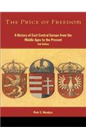 The Price of Freedom: A History of East Central Europe from the Middle Ages to the Present